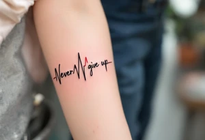 "Never give up" written in black brushstroke script with a red heartbeat line running underneath. tattoo idea