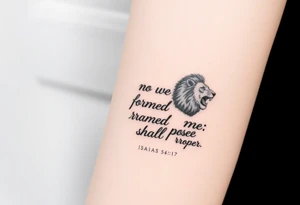 A image that depicts, Isaiah 54:17, no weapon formed against me shall prosper. That will also blend with my forearm tattoo of Jesus, the cross and a lion. tattoo idea