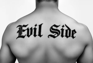 Tattoo saying Evil Side. black and white . Gangsta shaded outside letters tattoo idea