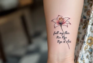 Stargazer Lilly full flower
with these words on stem in cursive (Rix Rys & Ari) long elegant stem with subtle shadowing through drawing in pink hues tattoo idea