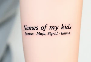 Names of my kids: Pontus, Maja, Sigrid and Emma tattoo idea