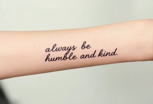 always be humble and kind tattoo idea