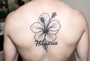 Hibiscus flower with the name Hibiscus tattoo idea