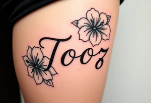 Tooz in cursive surrounded by large hibiscus flowers tattoo idea