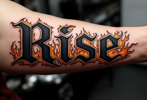 “Rise” in charcoal black capital letters, with burnt orange flames curling around the base above knee. tattoo idea