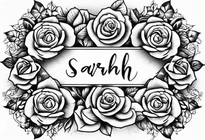 my mothers name sarah with roses around tattoo idea