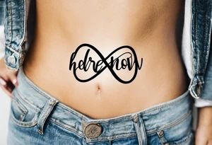 infinity symbol shaped with phrase "here and now" tattoo idea