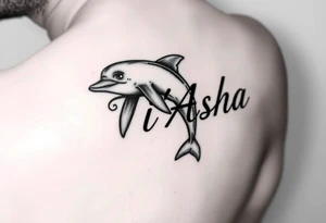 The name Ti'Asha with a dolphin for my mom favorite animal with the tattoo being somewhere on the arm or bicep tattoo idea