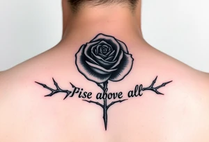 rose tattoo with thorns saying rise above all tattoo idea