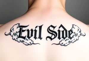 powerful bold saying Evil Side black and white with shading and clouds around it tattoo idea
