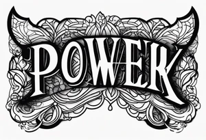 POWER TEXT tattoo idea