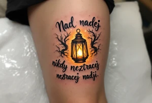 "Nad nadeji nikdy neztracej nadeji." — A glowing lantern in darkness, inked in warm yellows and golds, lighting up the quote around it in clean black serif. tattoo idea