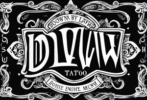 Old English font saying down by Law tattoo idea