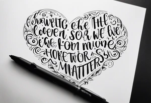 Writing So close, no matter how far
Couldn't be much more from the heart
Forever trusting who we are
And nothing else matters tattoo idea