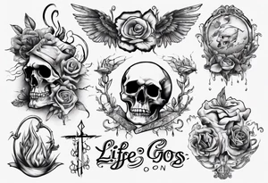 Life goes on tattoo idea