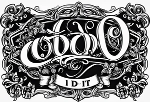 “I’d do it” written in cursive tattoo idea