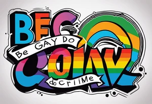 Be gay do crime tattoo idea