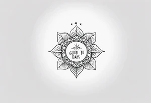 small tattoo with a message of "Good Days" tattoo idea
