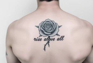 rose tattoo with thorns saying rise above all tattoo idea
