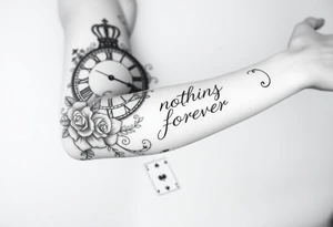 Roman clock with roses and a crown,  a quote that says nothings forever. and on the bottom a deck of cards tattoo idea