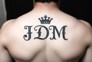 Letters JDM with crown on the J and a halo over the M tattoo idea