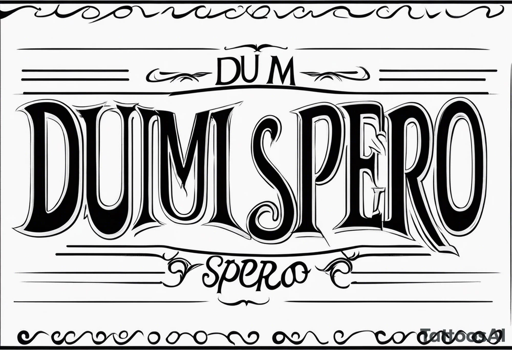 (Dum spiro spero) in a line tattoo idea