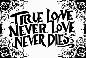 Old English font graffitti true love never dies tattoo idea