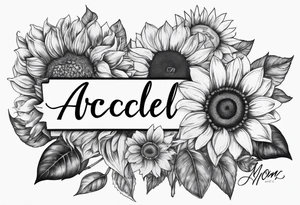 My moms name in cursive Araceli with sunflowers around it with shading all around tattoo idea