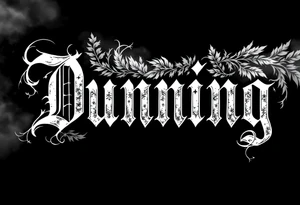 Dunning , Details include Old English Font, white space in name tattoo idea