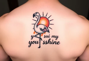 Cute cartoonish Flamingo with a sun and the saying you are my sunshine with colors tattoo idea
