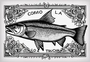 A small tattoo with a shaded trout and text that says, 'Como la trucha...' drawn with fine lines." tattoo idea