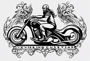 i want a tattoo of a viking riding a motorcycle with flames and I want the words “Viking Customs” incorporated into the design tattoo idea