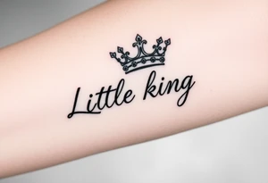 Little King written, crown, cursive tattoo idea