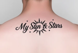 "My Sun & Stars" in script with a Sun and stars tattoo idea