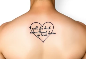 create a dainty heart with the outline "I will be back when the robins come home" tattoo idea