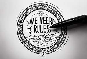 create a tatto using the next lyric: "We were searching for reasons To play by the rules" in a dark circle tattoo idea