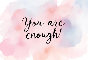 “You are enough” in dusty rose with a faint watercolor background of pastel blues and pinks. tattoo idea