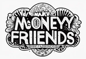 make money not friends tattoo idea