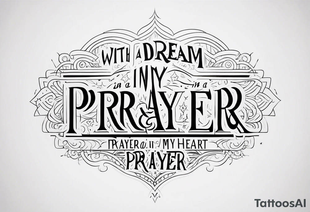 with a dream in my eye and a prayer in my heart tattoo idea