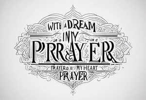 with a dream in my eye and a prayer in my heart tattoo idea