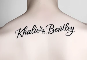 Khaliea’s and Bentley in cursive together tattoo idea