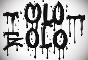 YOLO, make it look like its dripping and make it look cool tattoo idea