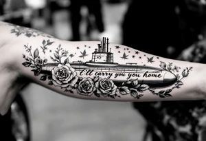 Ohio class submarine surrounded by roses that says “I’ll carry you home” tattoo idea