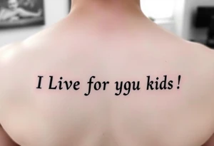 I live for my kids tattoo idea