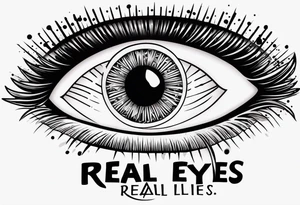 Real eyes Realize Real Lies tattoo idea