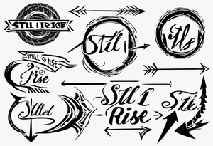 Sentence “still i rise” , with a circle around it thin lines, arrow coming out sides lettering tattoo idea