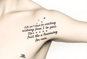 Create a tattoo around “life isn’t about waiting for the storm to pass. It’s about learning to dance in the rain” tattoo idea