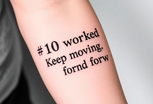 “#10 worked. Keep moving forward” tattoo idea