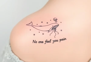 52hz Whale and jellyfish among the stars with the words No one can feel your pain 5x5 size tattoo idea