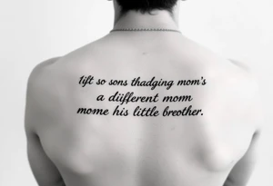 Quote about 1st sons death changing mom to be a different mother to his little brother tattoo idea